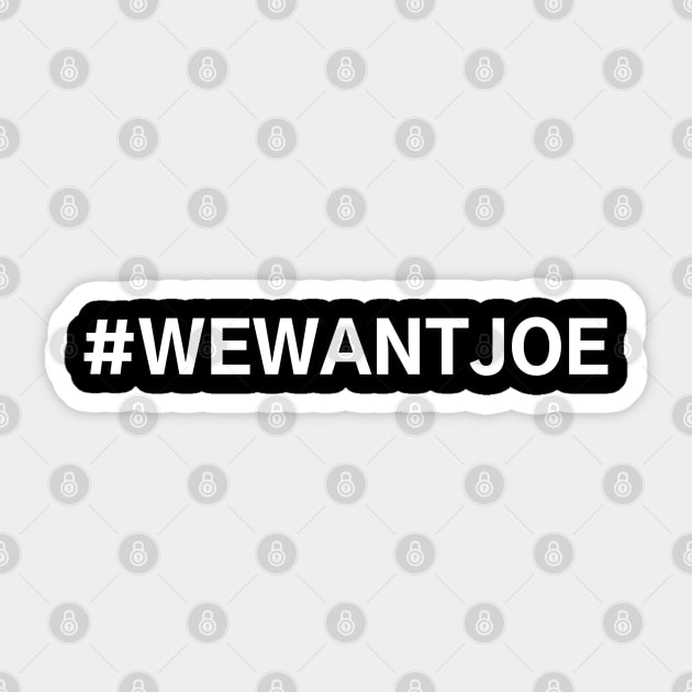 #WeWantJoe We Want Joe Sticker by AwesomeDesignz